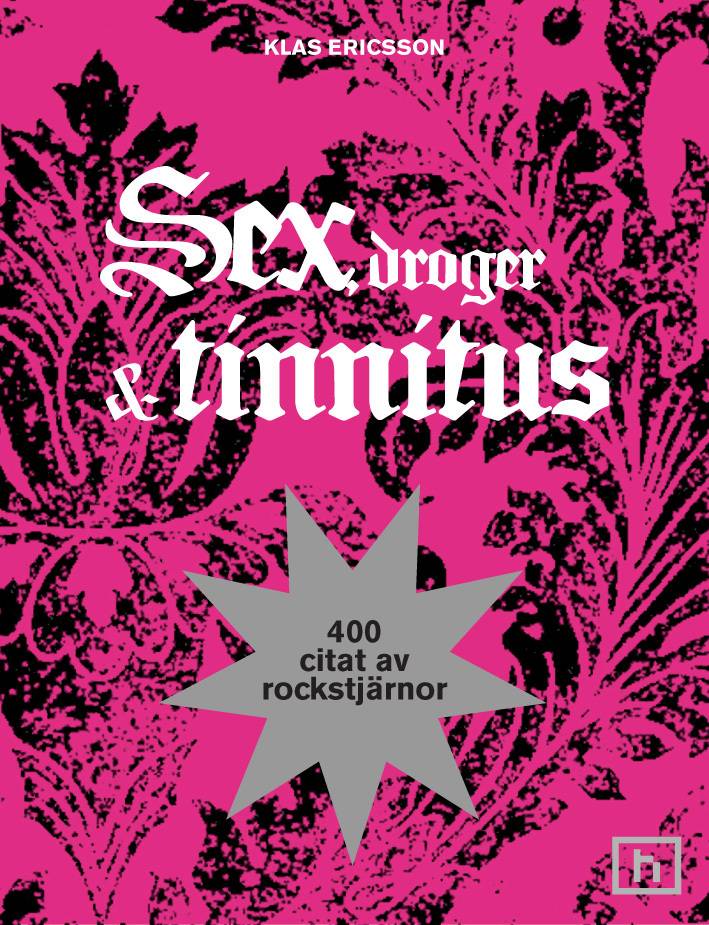 Sex, droger & tinnitus : 400 citat av rockstjärnor