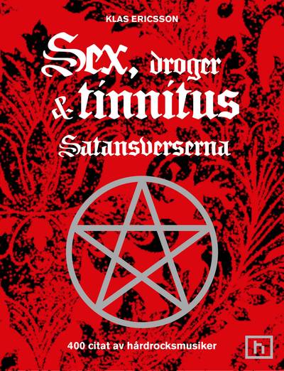 Sex, droger & tinnitus : satansverserna : 400 citat av hårdrocksmusiker