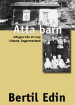 Åtta barn - utflugna från ett torp i Resele, Ångermanland