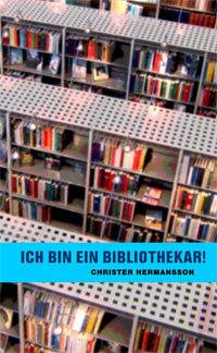 Ich bin ein bibliothekar! : en bibliotekaries berättelse