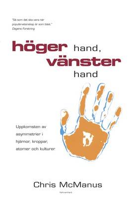 Höger hand, vänster hand : uppkomsten av asymmetrier i hjärnor kroppar, atomer och kulturer