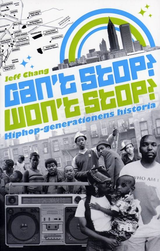 Can´t Stop Won´t Stop : Hiphop-generationens historia