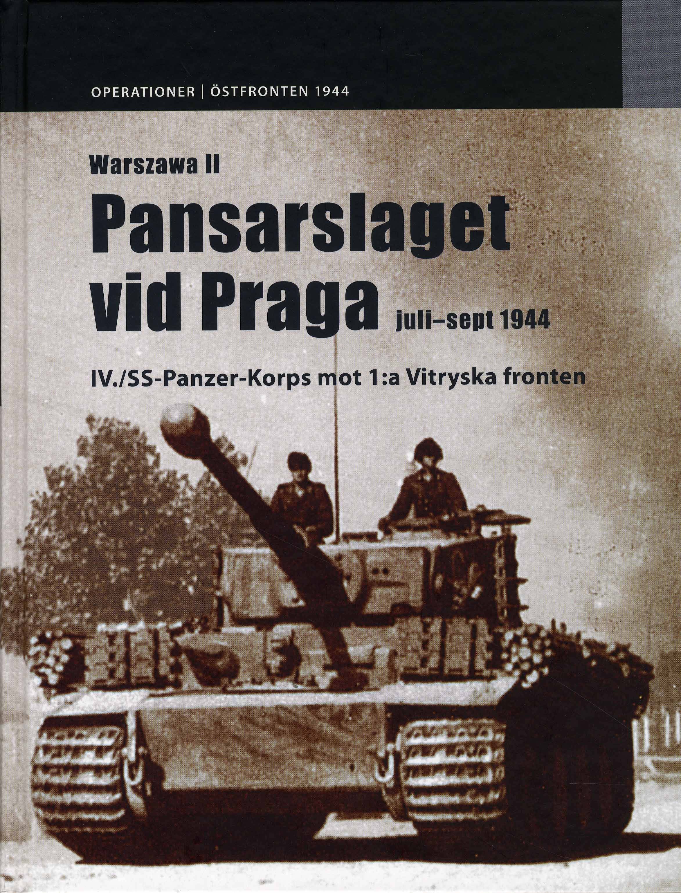 Pansarslaget vid Praga : juli-september 1944 : IV./SS-Panzer-Korps mot 1:a vitryska fronten