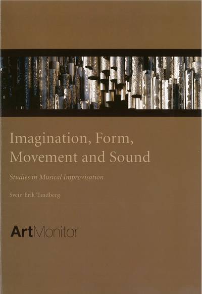 Imagination, form, movement and sound : studies in musical inmprovisation