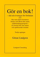 Gör en bok! : råd och övningar för författare eller Hur man enkelt formaterar böcker med Word eller andra ordbehandlingsprogram i A5-format från sina manus och opublicerade romaner