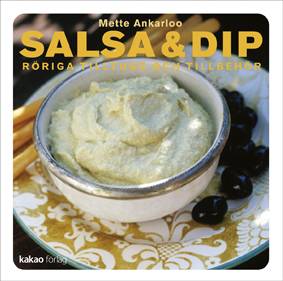 Salsa & dip : röriga såser och tillbehör
