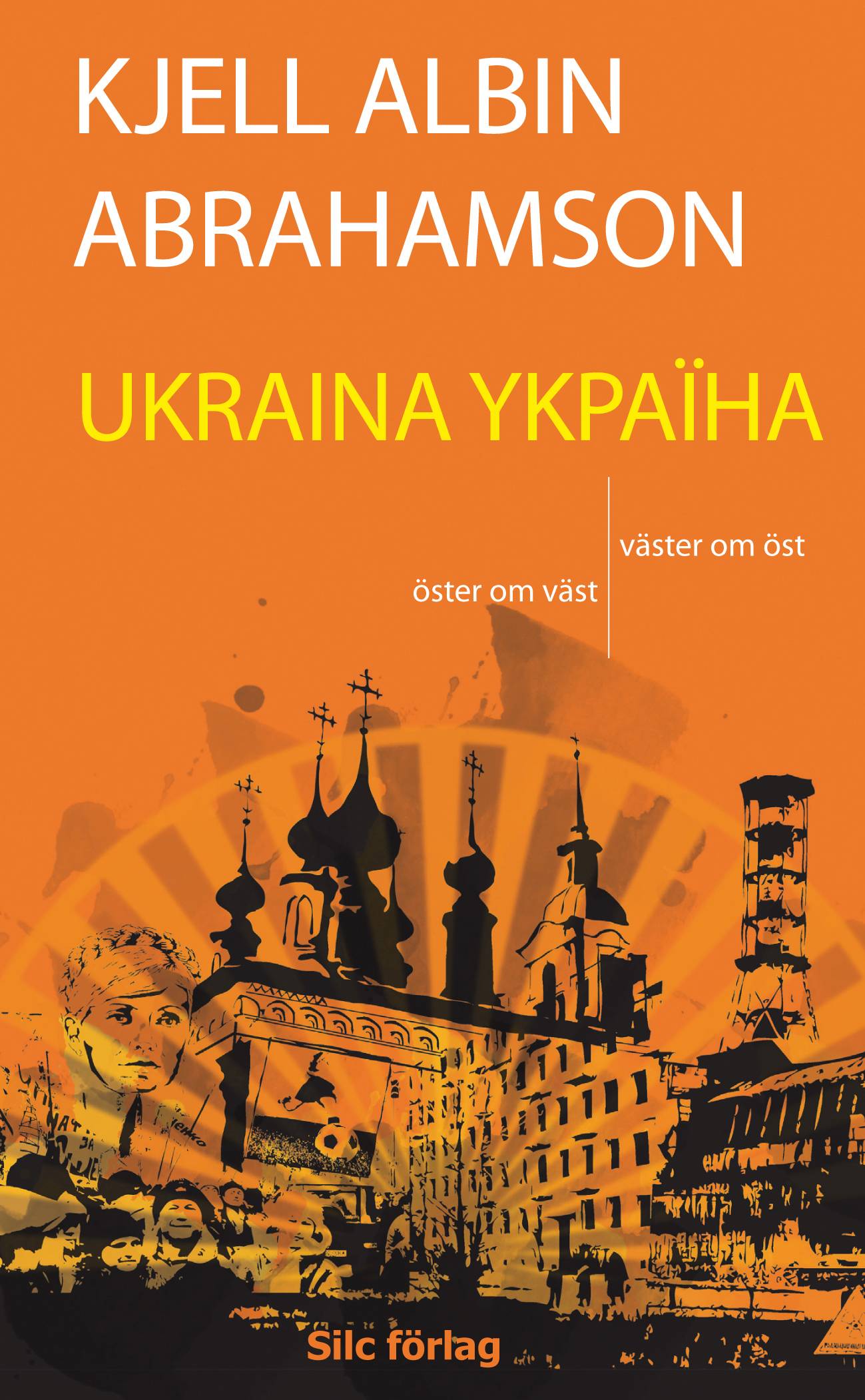 UKRAINA YKPAÏHA - Öster om väst, väster om öst