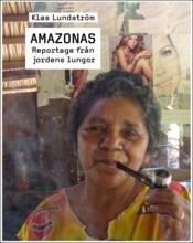 Amazonas : reportage från jordens lungor