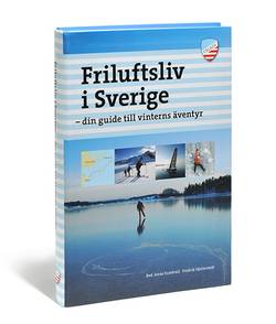 Friluftsliv i Sverige : din guide till vinterns äventyr