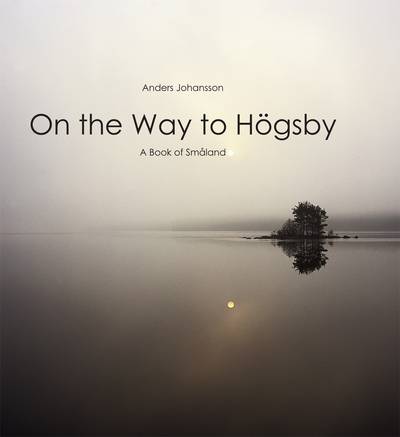 On the way to Högsby : a book of Småland