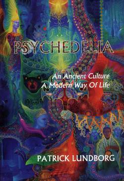 Psychedelia : an ancient culture - a modern way of life