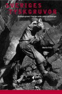 Sveriges tyskgruvor : tyskägda gruvor i Sverige under andra världskriget