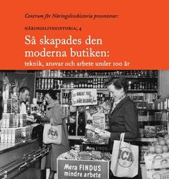 Så skapades den moderna butiken : teknik, ansvar och arbete under 100 år