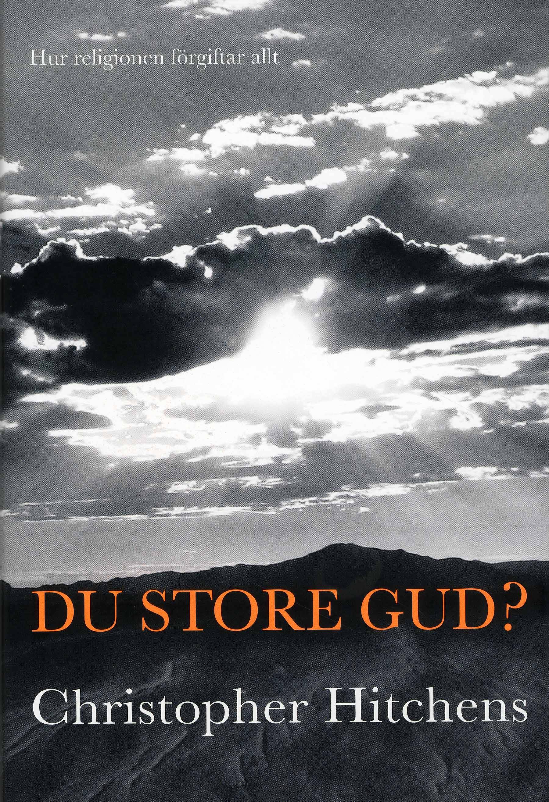 Du store Gud? : hur religionen förgiftar allt