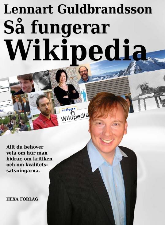 Så fungerar Wikipedia : allt du behöver veta om hur man bidrar, om kritiken och om kvalitetssatsningarna