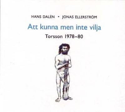 Att kunna men inte vilja - Torsson 1978-80