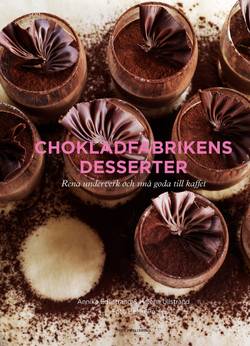 Chokladfabrikens desserter : rena underverk och små goda till kaffet