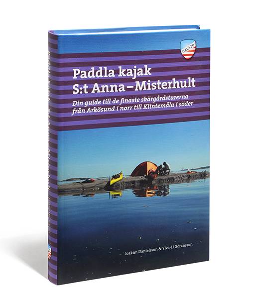 Paddla kajak i S:t Anna och Misterhult : din guide till de finaste skärgårdsturerna från Arkösund i norr till Klintemåla i söder