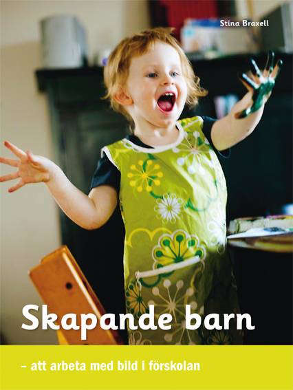 Skapande barn : att arbeta med bild i förskolan