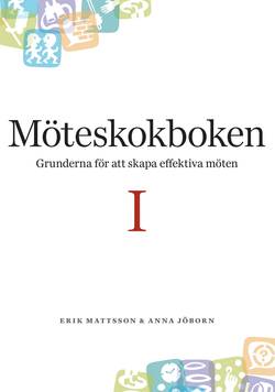 Möteskokboken D. I : grunderna för att skapa effektiva möten