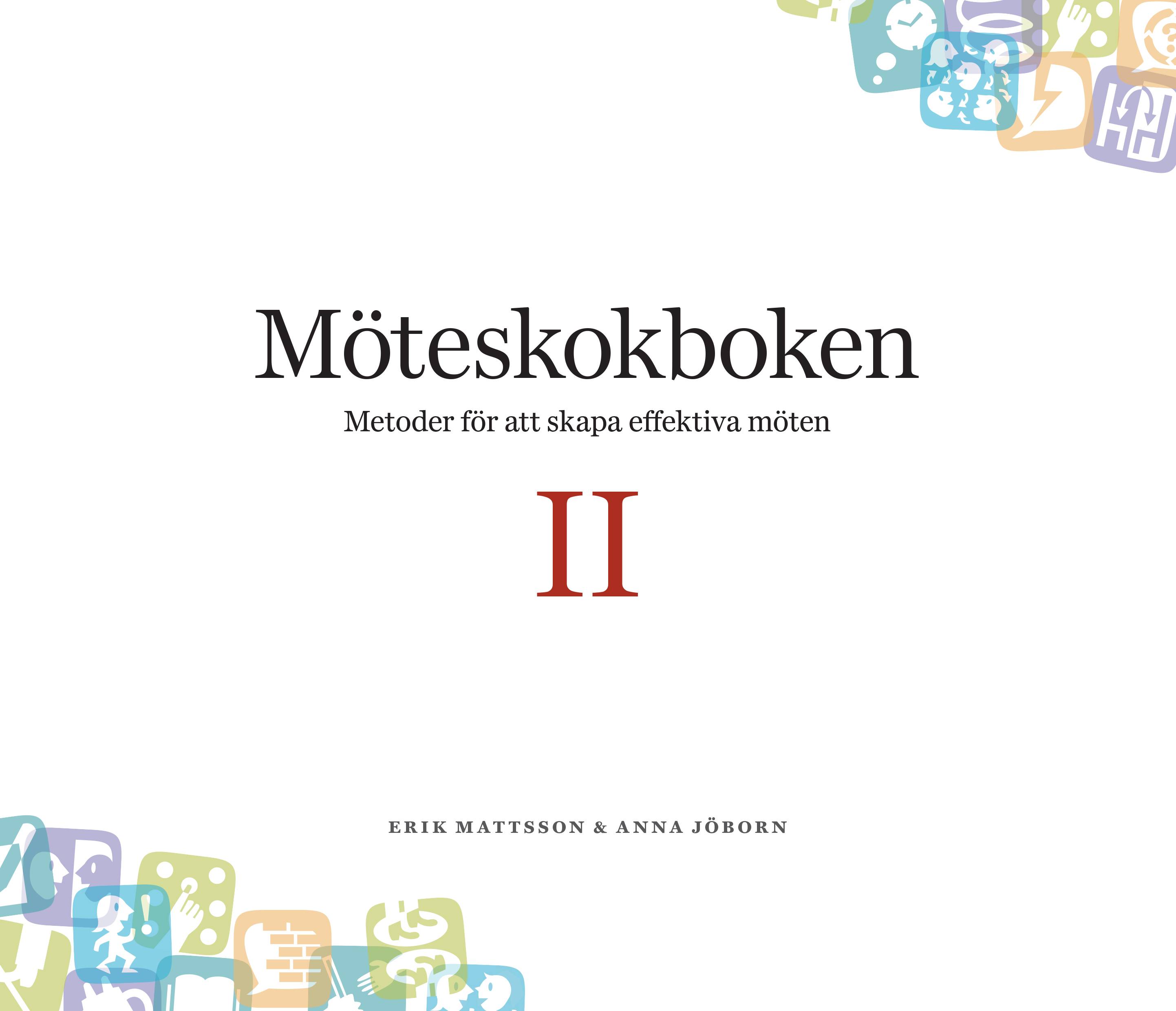 Möteskokboken D. II : metoder för att skapa effektiva möten