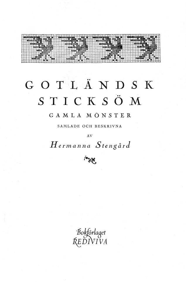 Gotländsk sticksöm - gamla mönster samlade och beskrivna : med en inledande historik och talrika typmönster