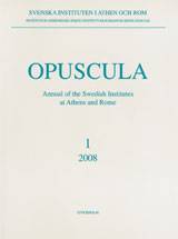 Opuscula 1 | 2008 Annual of the Swedish Institutes at Athens and Rome
