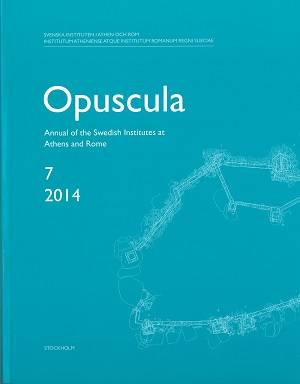 Opuscula 7 | 2014  : Annual of the Swedish Institutes at Athens and Rome