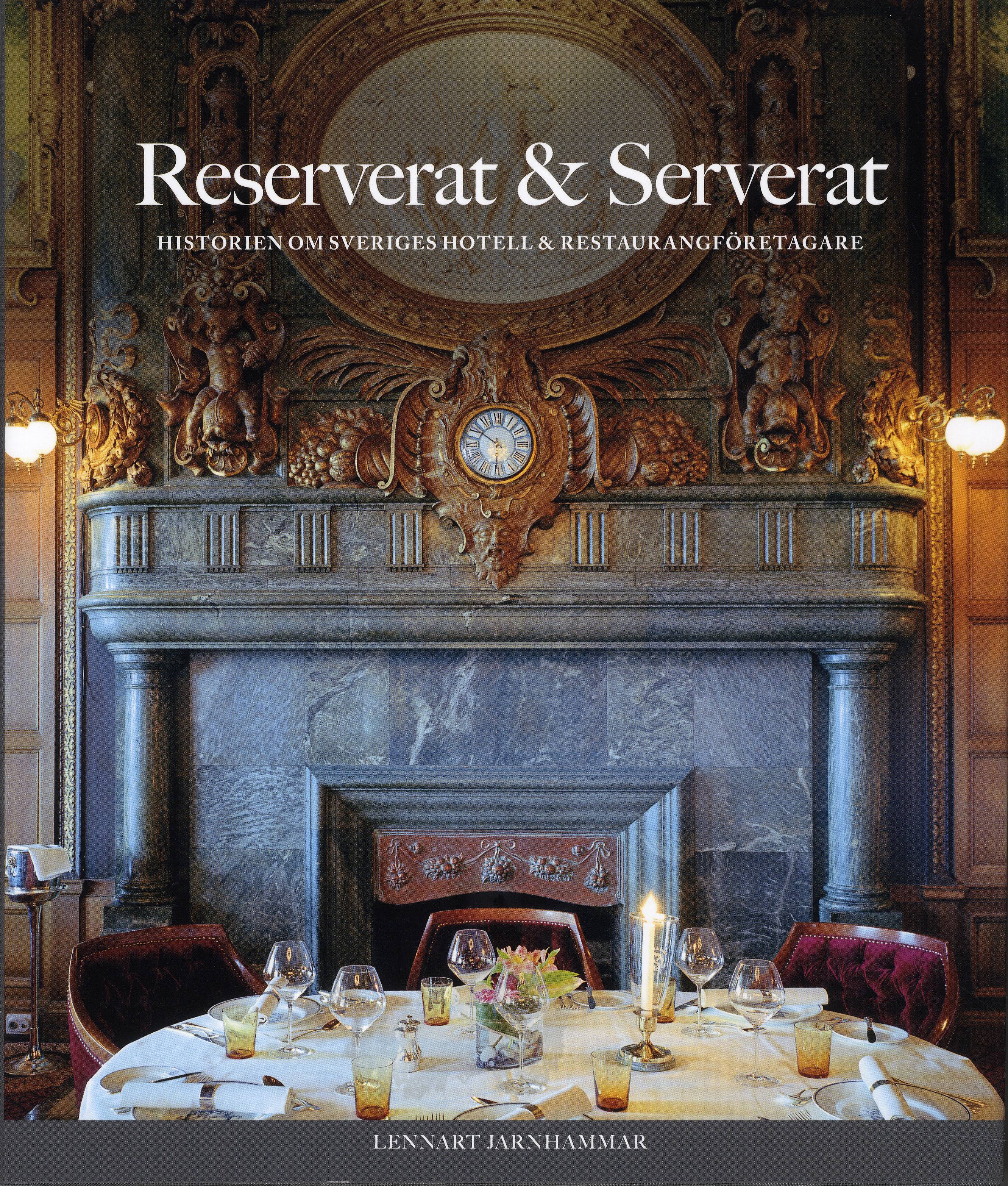 Reserverat & serverat : historien om Sveriges hotell- och restaurangföretag
