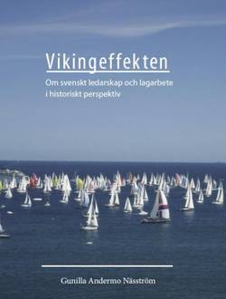 Vikingeffekten : om svenskt ledarskap och lagarbete i historiskt perspektiv