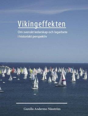 Vikingeffekten : om svenskt ledarskap och lagarbete i historiskt perspektiv