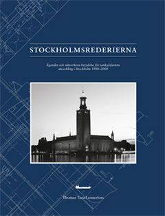 Stockholmsrederierna : ägandet och nätverkens betydelse för tanksjöfartens utveckling i Stockholm 1980-2000