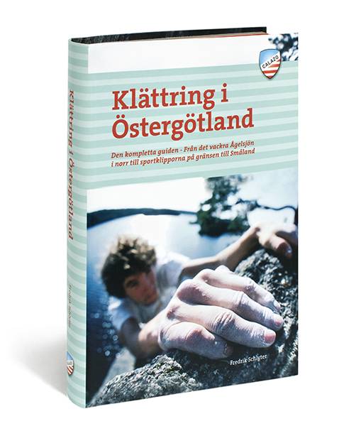 Klättring i Östergötland : den kompletta guiden från det vackra Ågelsjön i norr till sportklipporna på gränsen till Småland