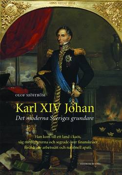 Karl XIV Johan : det moderna Sveriges grundare