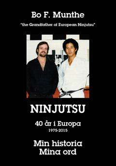 Min historia Mina ord : Ninjutsu 40 år i Europa 1975 - 2015