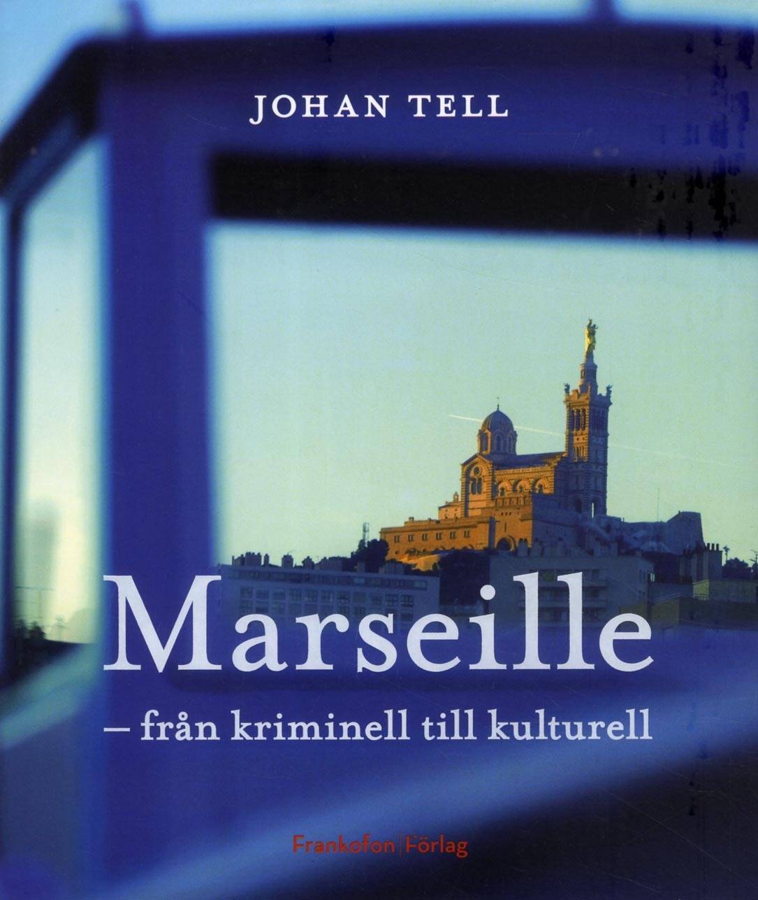 Marseille - från kriminell till kulturell