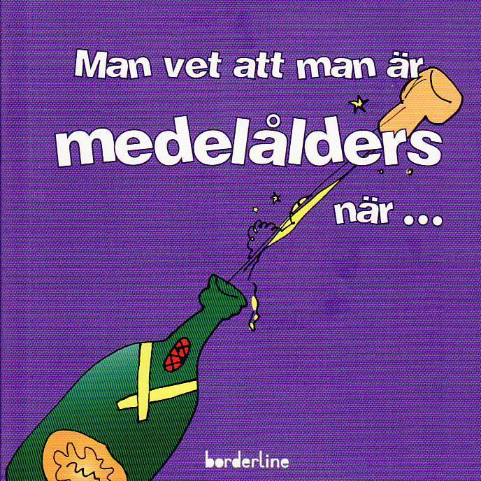 Man vet att man är medelålders när...