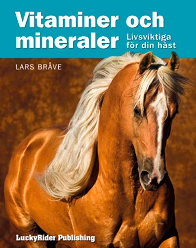 Vitaminer och mineraler : livsviktiga för din häst