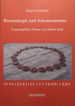 Runenmagie und Schamanismus : Ursprüngliches Wissen von Mutter Erde