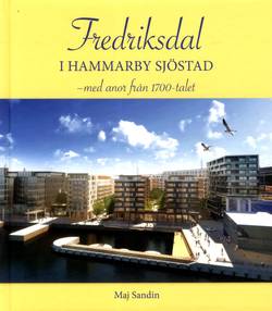 Fredriksdal i Hammarby Sjöstad : med anor från 1700-talet
