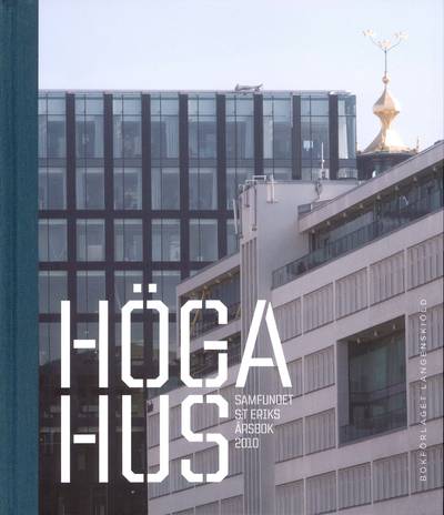 Höga hus - Samfundet S:t Eriks årsbok 2010