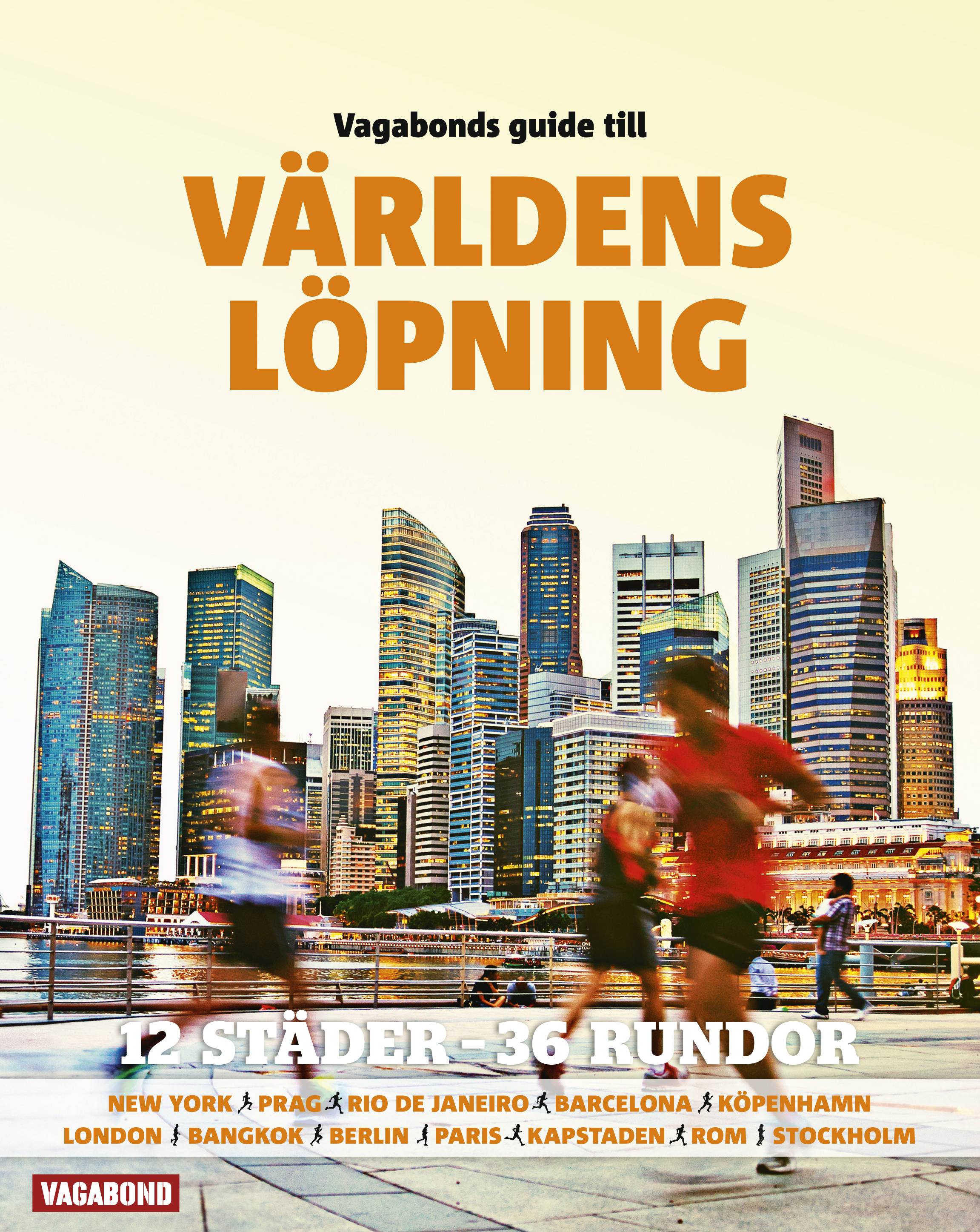 Vagabonds guide till världens löpning : 13 städer - 36 rundor