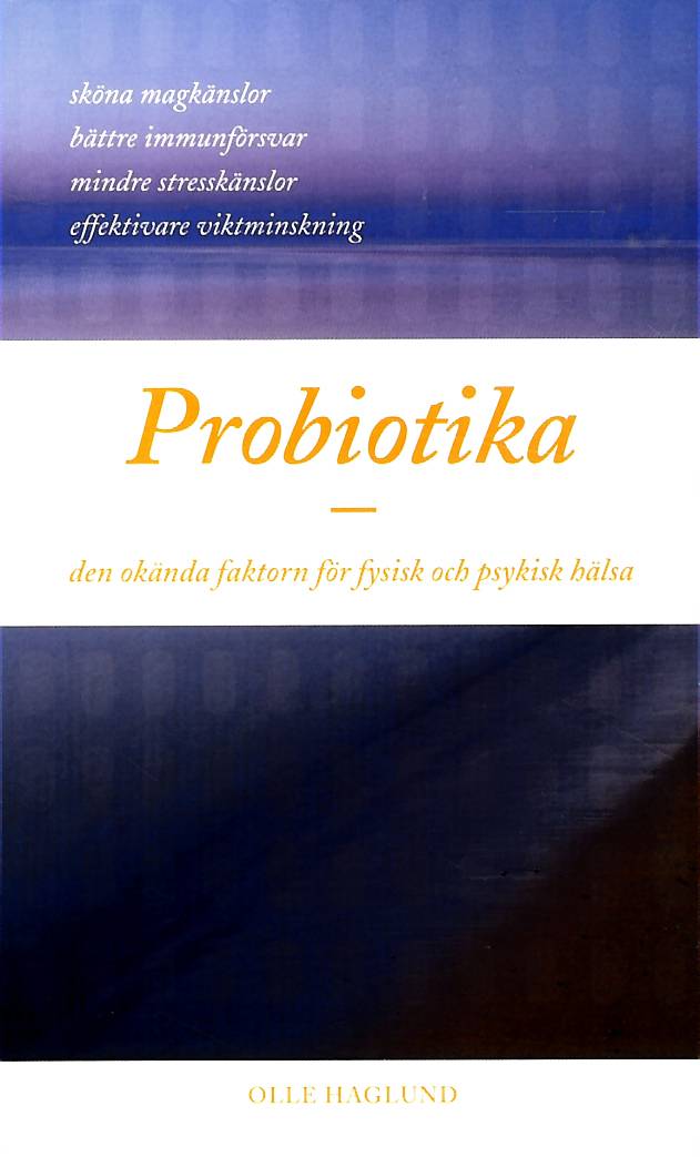 Probiotika - den okända faktorn för fysisk och psykisk hälsa