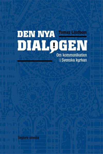 Den nya dialogen : om kommunikation i Svenska kyrkan