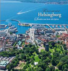 The heart and soul of Helsingborg = Staden som berör ditt hjärta