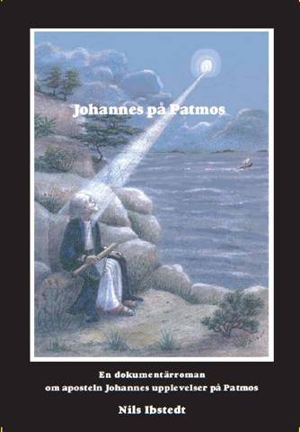 Johannes på Patmos - en dokumentärroman om aposteln Johannes upplevelser på Patmos