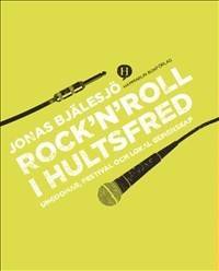 Rock 'n' roll i Hultsfred : ungdomar, festival och lokal gemenskap