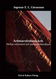 Arbetarrörelsens kris : mellan reformism och marknadsliberalism