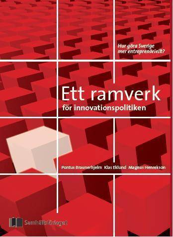 Ett ramverk för innovationspolitiken : att göra Sverige mer entreprenöriellt?