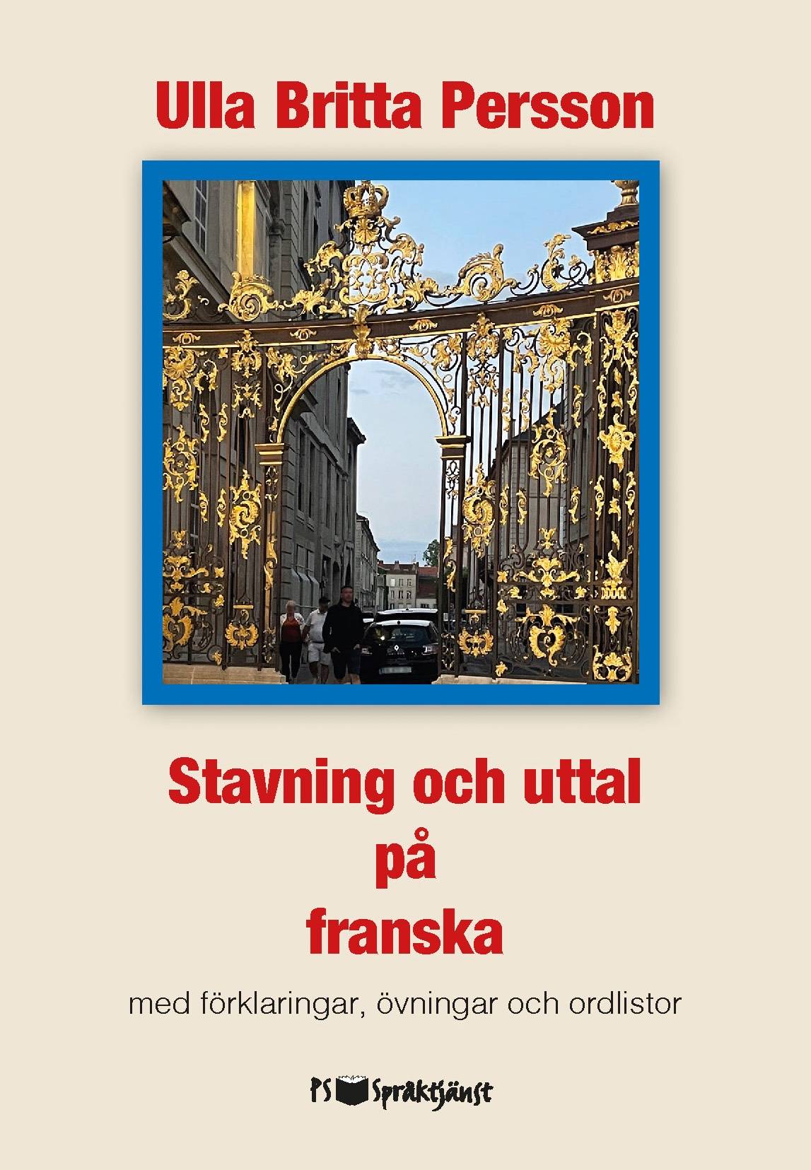 Stavning och uttal på franska : med förklaringar, övningar och ordlistor